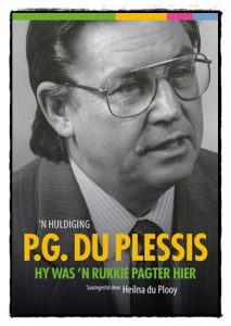 Book Cover: P.G. du Plessis: Hy was ’n rukkie pagter hier. ’n Huldiging